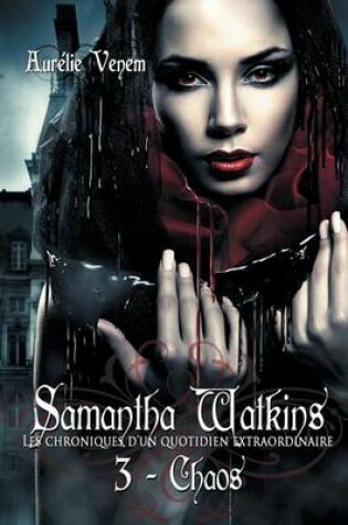 Cover of Samantha Watkins ou Les chroniques d'un quotidien extraordinaire. Tome 3