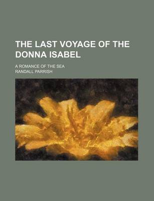 Book cover for The Last Voyage of the Donna Isabel; A Romance of the Sea