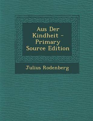 Book cover for Aus Der Kindheit - Primary Source Edition