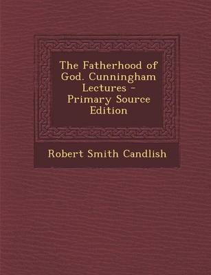 Book cover for The Fatherhood of God. Cunningham Lectures