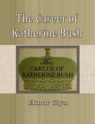 Book cover for The Career of Katherine Bush