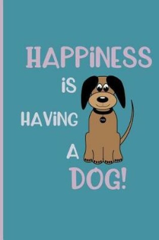 Cover of Happiness is having a dog