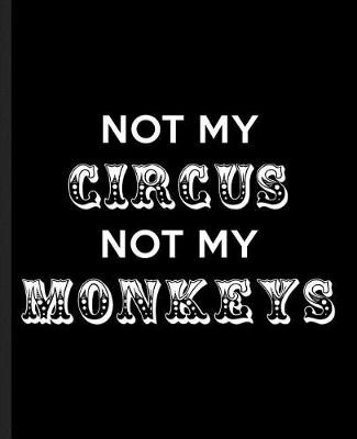 Book cover for Not My Circus Not My Monkeys