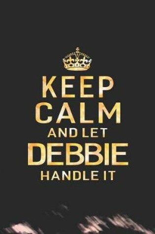 Cover of Keep Calm and Let Debbie Handle It