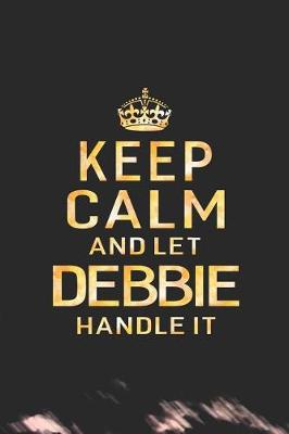 Book cover for Keep Calm and Let Debbie Handle It