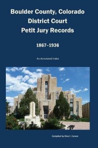 Cover of Boulder County, Colorado District Court, Petit Jury Records, 1867-1936