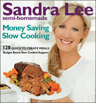 Book cover for Sandra Lee Semi-Homemade Money-Saving Slow-Cooking