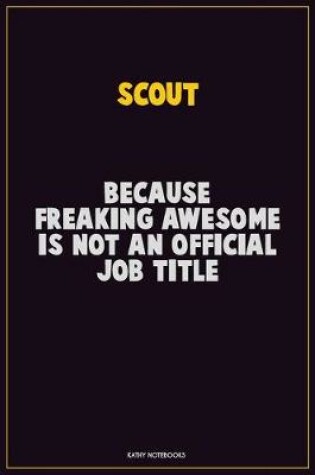 Cover of Scout, Because Freaking Awesome Is Not An Official Job Title