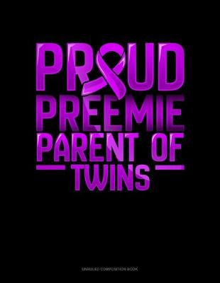 Cover of Proud Preemie Parent Of Twins