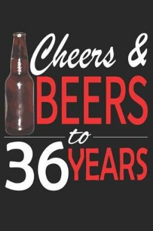 Cover of Cheers And Beers To 36 Years