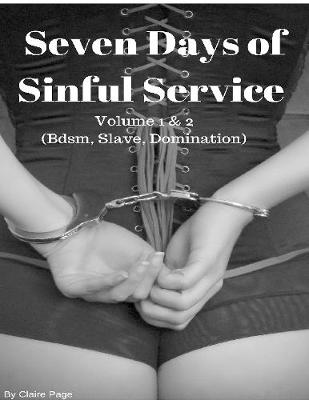 Book cover for Seven Days of Sinful Service - Volume 1 & 2 (Bdsm, Slave, Domination)