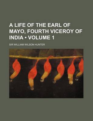 Book cover for A Life of the Earl of Mayo, Fourth Viceroy of India (Volume 1)