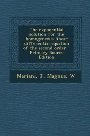 Cover of The Exponential Solution for the Homogeneous Linear Differential Equation of the Second Order - Primary Source Edition