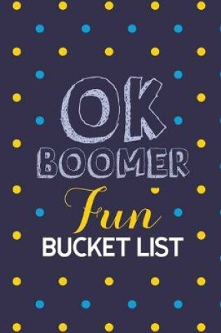 Cover of OK Boomer Fun Bucket List