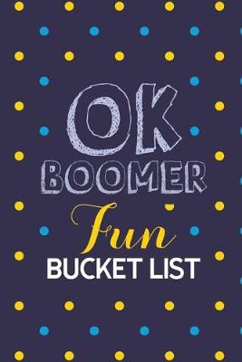 Book cover for OK Boomer Fun Bucket List