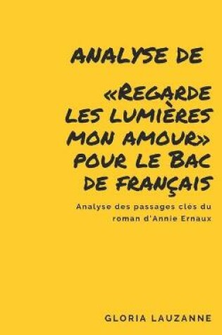 Cover of Analyse de Regarde les lumieres mon amour pour le Bac de francais