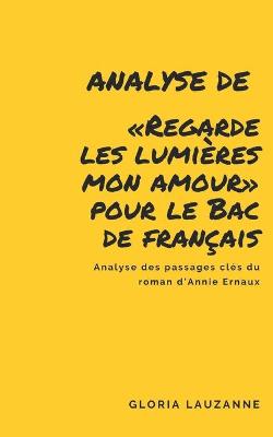 Book cover for Analyse de Regarde les lumieres mon amour pour le Bac de francais