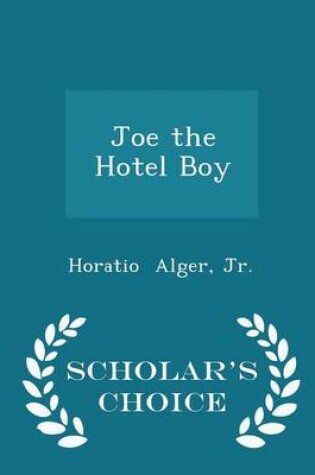 Cover of Joe the Hotel Boy - Scholar's Choice Edition