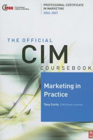 Cover of CIM Coursebook 06/07 Marketing in Practice