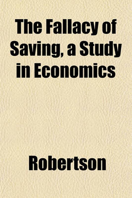 Book cover for The Fallacy of Saving, a Study in Economics