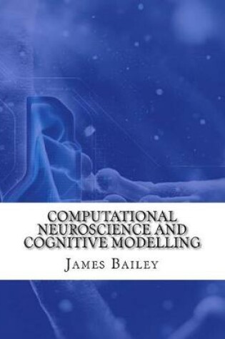 Cover of Computational Neuroscience and Cognitive Modelling