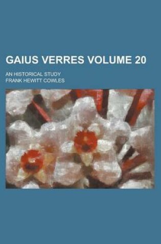 Cover of Gaius Verres; An Historical Study Volume 20