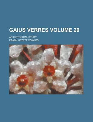 Book cover for Gaius Verres; An Historical Study Volume 20