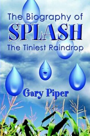 Cover of The Biography of Splash the Tiniest Raindrop