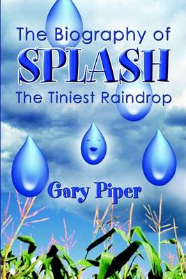 Book cover for The Biography of Splash the Tiniest Raindrop