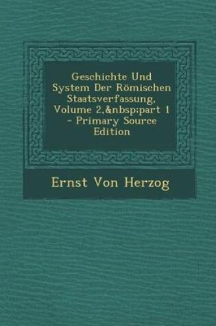 Cover of Geschichte Und System Der Romischen Staatsverfassung, Volume 2, Part 1