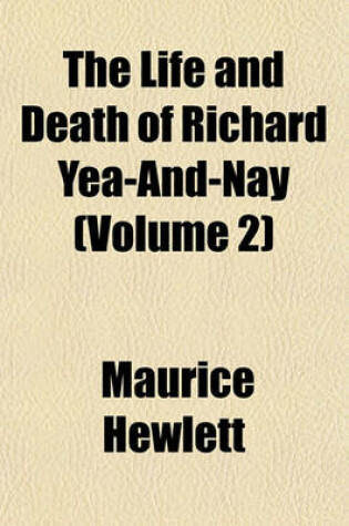 Cover of The Life and Death of Richard Yea-And-Nay (Volume 2)