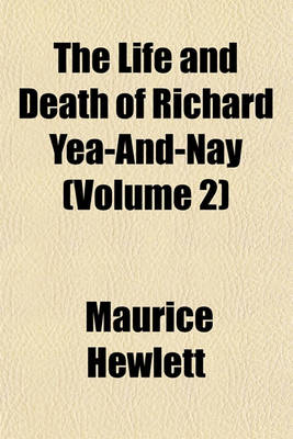 Book cover for The Life and Death of Richard Yea-And-Nay (Volume 2)