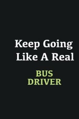 Cover of Keep Going Like a Real Bus Driver