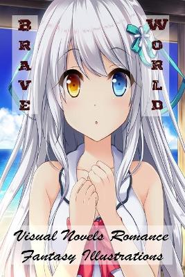 Book cover for Brave World - Visual Novels Romance - Fantasy Illustrations