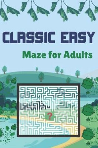 Cover of Classic Easy Maze for Adults