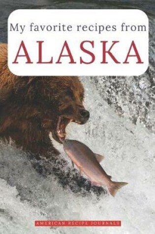 Cover of My favorite recipes from Alaska