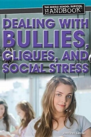 Cover of Dealing with Bullies, Cliques, and Social Stress