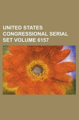 Cover of United States Congressional Serial Set Volume 6157