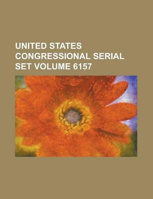 Book cover for United States Congressional Serial Set Volume 6157