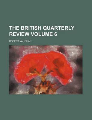 Book cover for The British Quarterly Review Volume 6