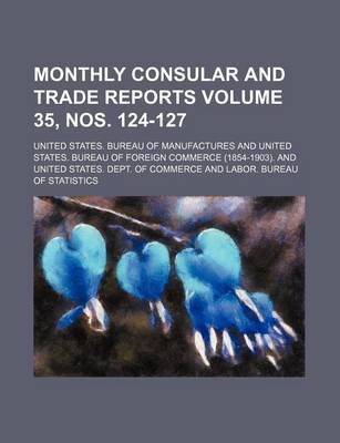 Book cover for Monthly Consular and Trade Reports Volume 35, Nos. 124-127