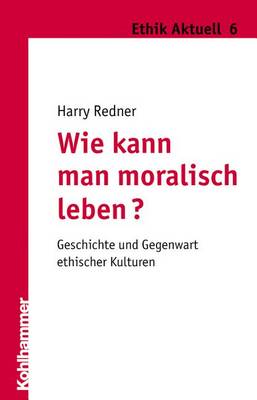 Cover of Wie Kann Man Moralisch Leben?