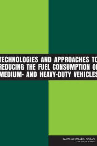 Cover of Technologies and Approaches to Reducing the Fuel Consumption of Medium- and Heavy-Duty Vehicles
