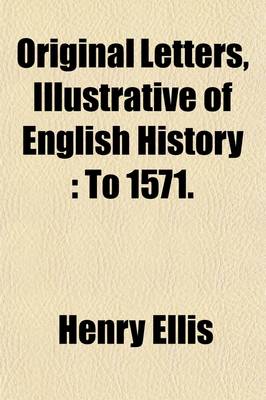 Book cover for Original Letters, Illustrative of English History (Volume 2); To 1571