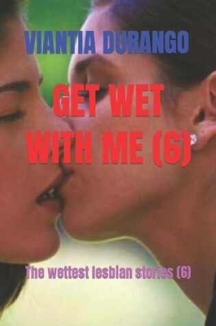 Cover of Get Wet with Me (6)