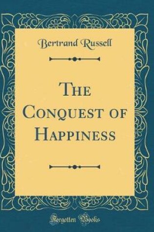 Cover of The Conquest of Happiness (Classic Reprint)