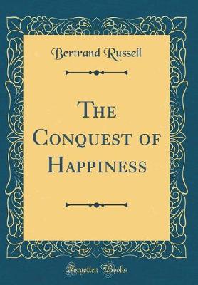 Book cover for The Conquest of Happiness (Classic Reprint)