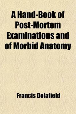 Cover of A Hand-Book of Post-Mortem Examinations and of Morbid Anatomy