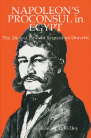 Cover of Napoleon's Proconsul in Egypt: the Life and Times of Bernardino Drovetti