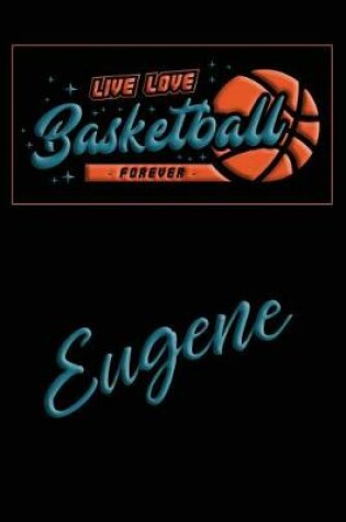 Cover of Live Love Basketball Forever Eugene